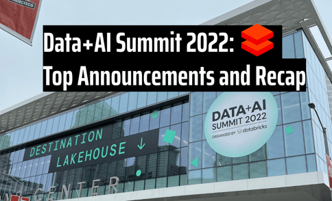 Data+AI Summit 2022 - Top Announcements and Recap