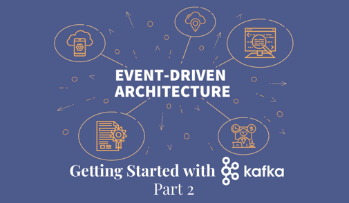 Event-Driven Architecture:Getting Started with Kafka (part 2)