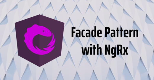 Facade Pattern with NgRx
