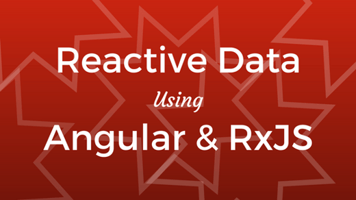 Reactive Data Using Angular & RxJS Blog Article by Full-Stack Engineer