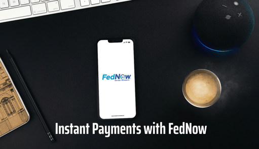 Instant Payments with FedNow