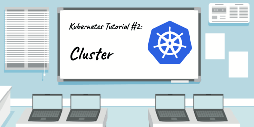 Kubernetes Tutorial #2: Cluster