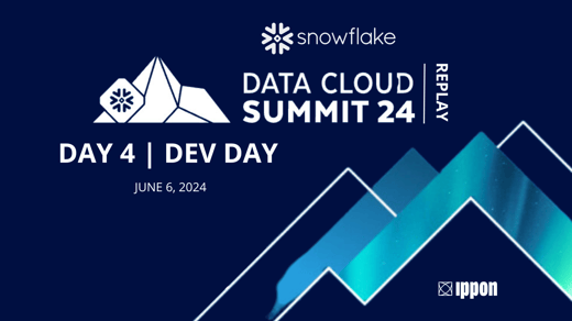 Snowflake Summit 2024 Replay: Day 4 | Dev Day