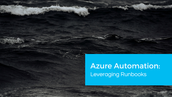 Azure Automation: Leveraging Runbooks
