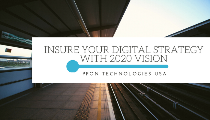 Insure Your Digital Strategy with 2020 Vision