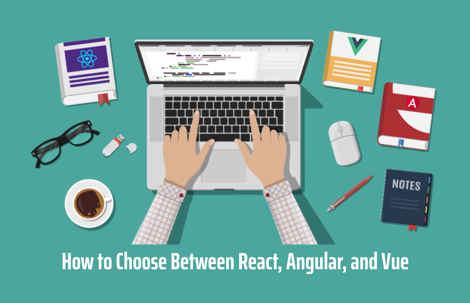 How to Choose Between React, Angular, and Vue?