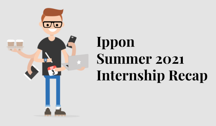 Ippon Summer 2021 Internship Recap
