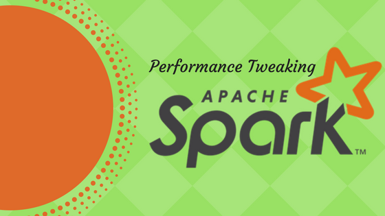 Performance Tweaking Apache Spark