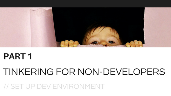 Tinkering for Non-Developers Part 1: Set Up Development Environment