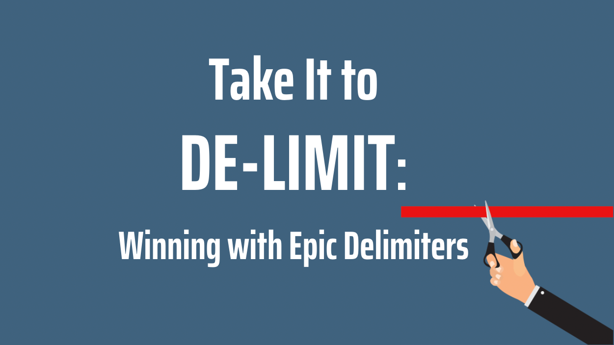 Take It to DE-LIMIT: Winning with Epic Delimiters