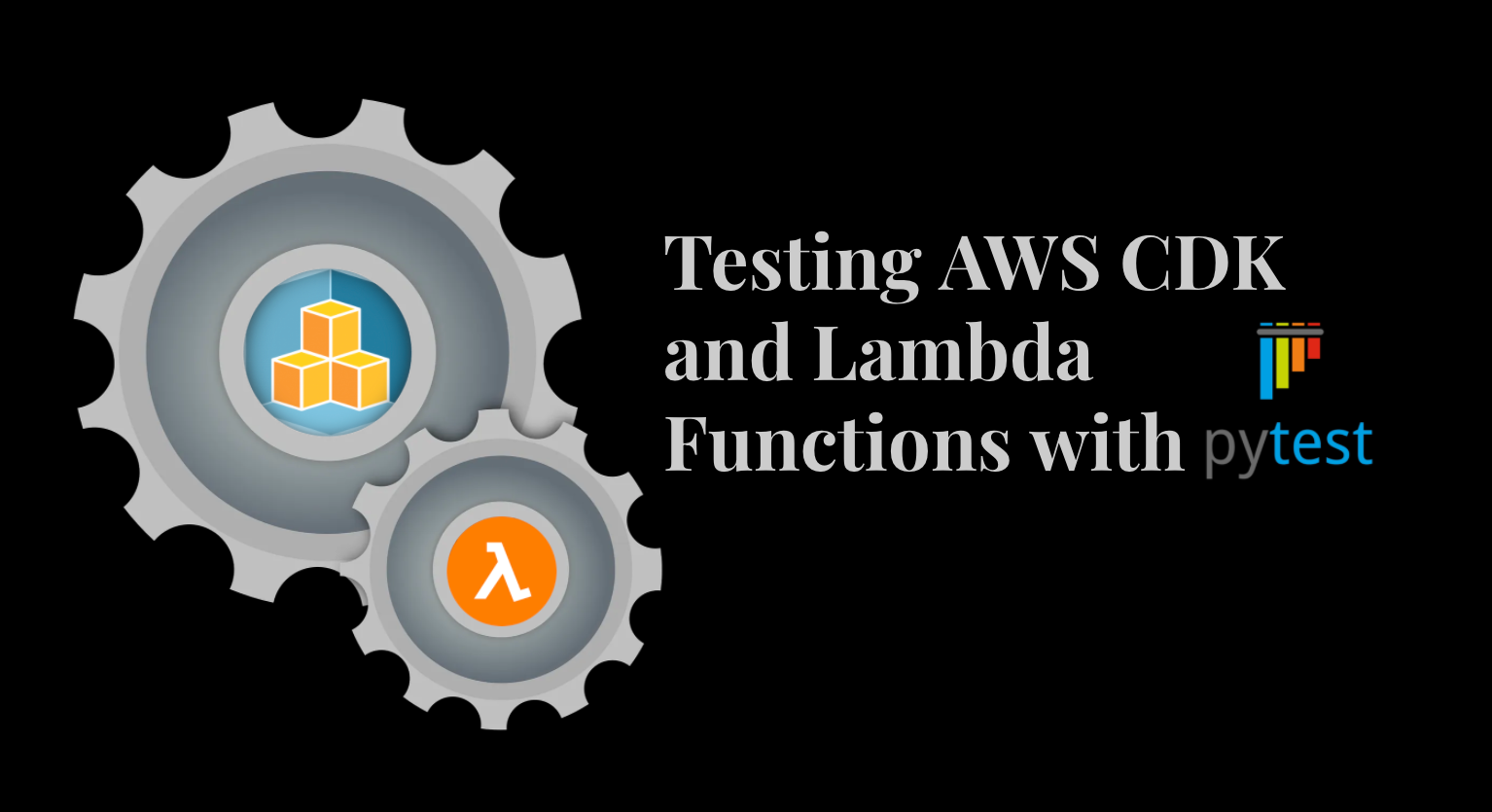 Testing AWS CDK and Lambda Functions with pytest