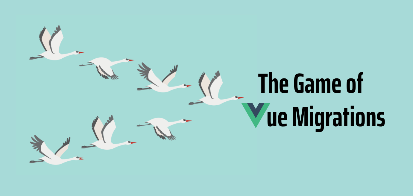 The Game of Vue Migrations