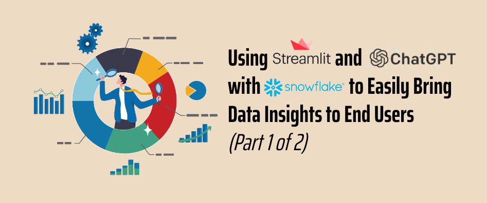 Using Streamlit and ChatGPT with Snowflake to Easily Bring Data Insights to End Users (Part 1 of 2)