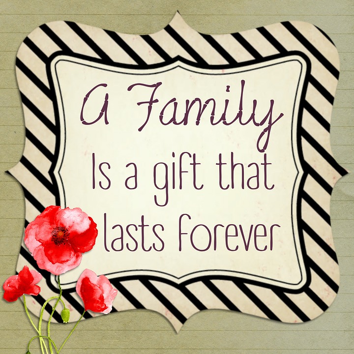 quote that says A family is a gift that lasts forever