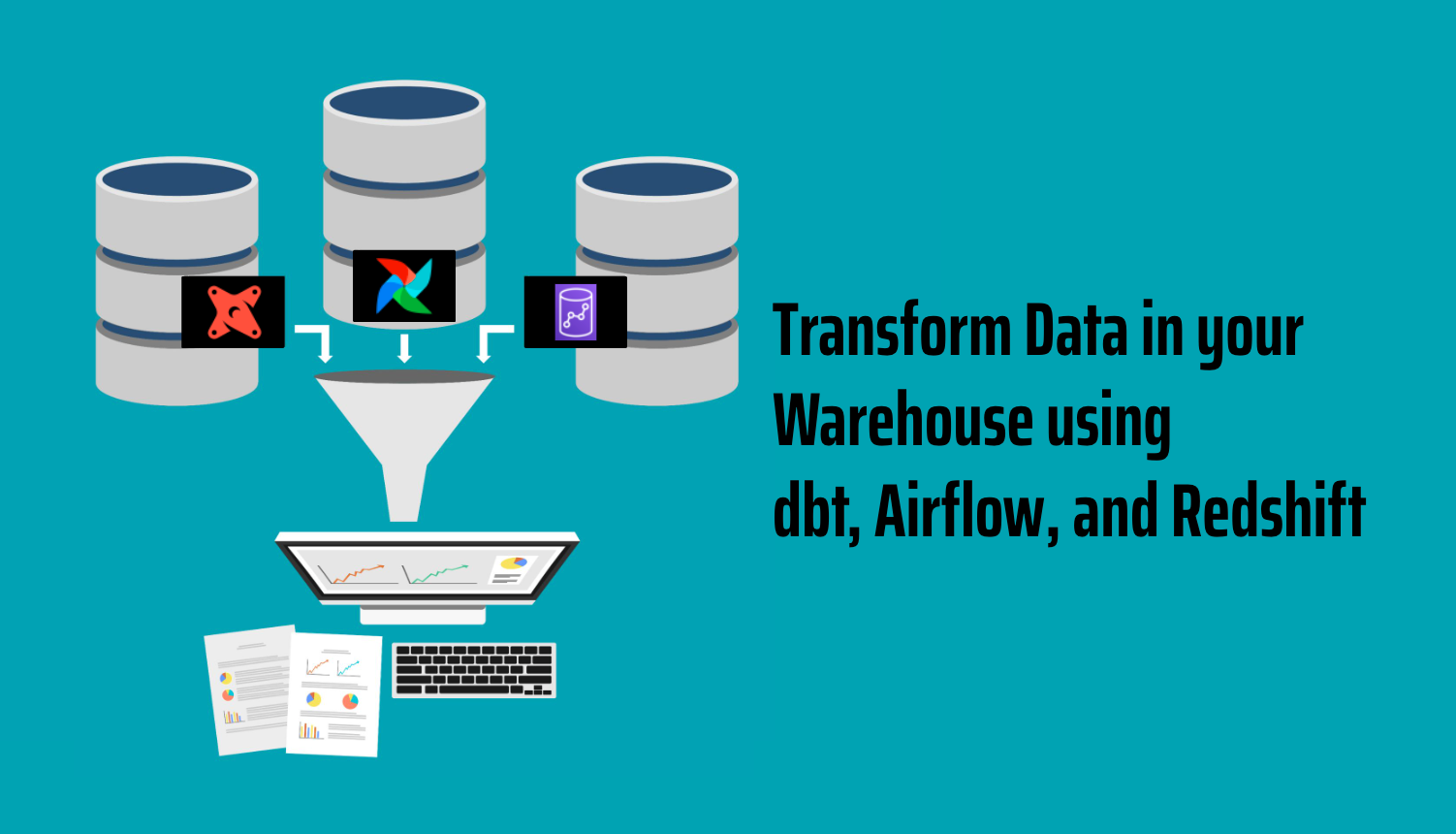 Transform Data in your Warehouse using dbt, Airflow, and Redshift